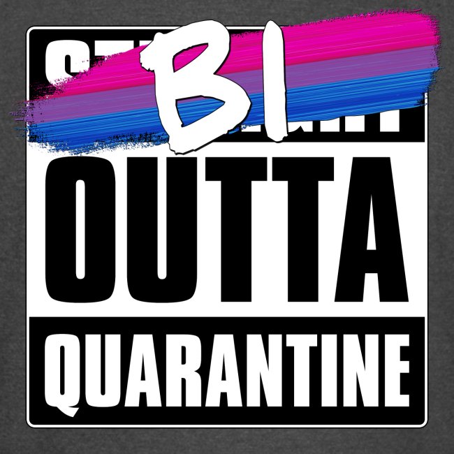 Bi Outta Quarantine - Bisexual Pride