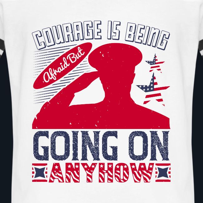 Courage is being afraid but going on anyhow