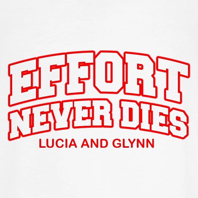 Effort Never Dies