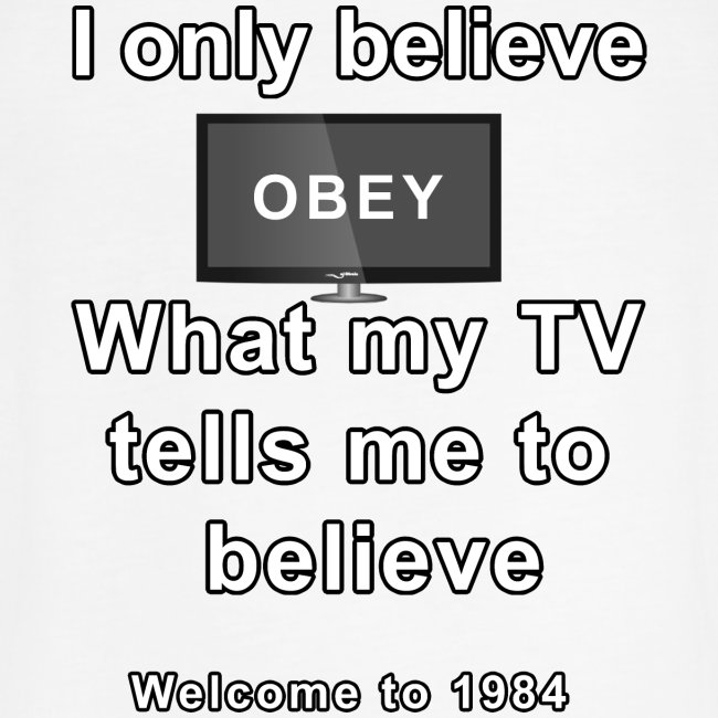believe what my tv says to believe
