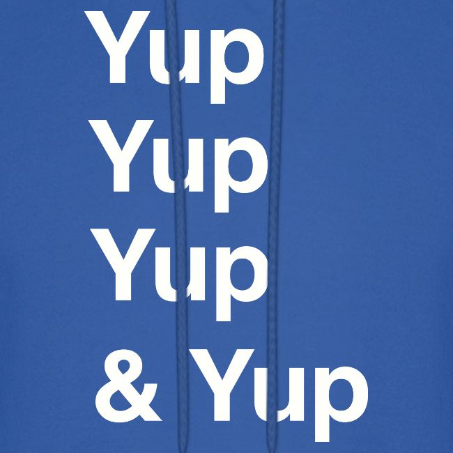 Yup, Yup, Yup & Yup