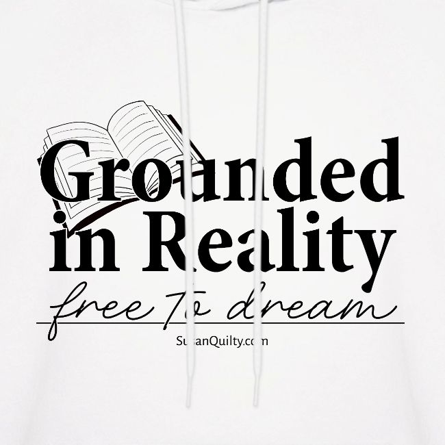 Grounded In Reality... Free to Dream