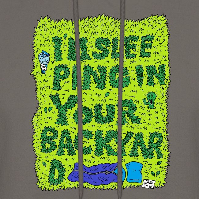 I'm sleeping in your backyard