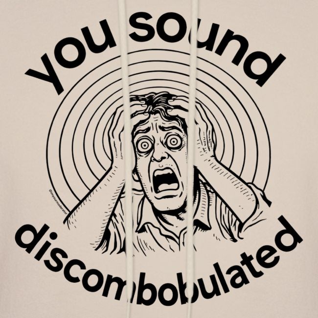 You Sound Discombobulated