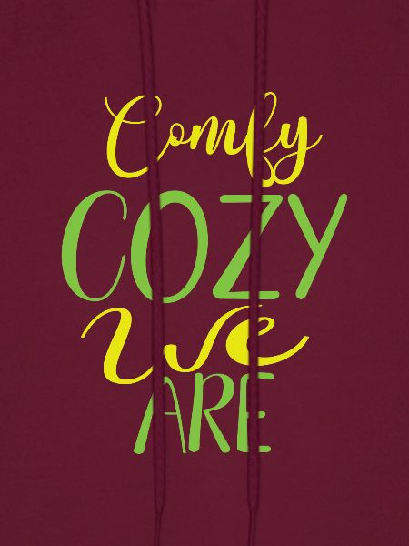 Comfy cozy we are