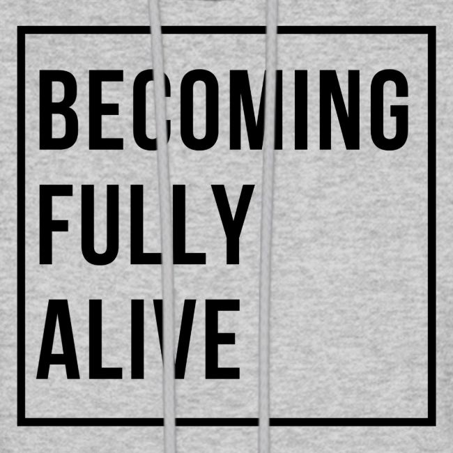 Becoming Fully Alive (in Black)