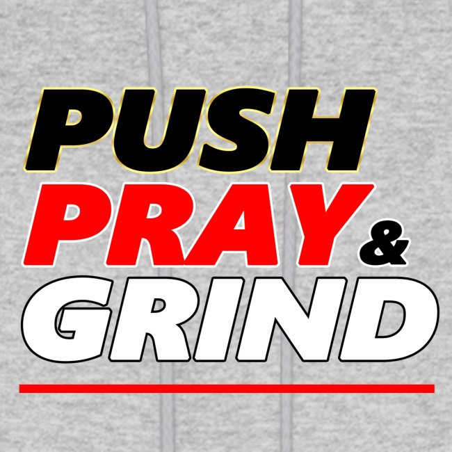 Push Pray & Grind