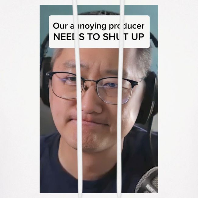 Our producer NEEDS TO SHUT UP