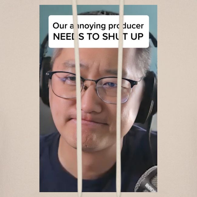 Our producer NEEDS TO SHUT UP