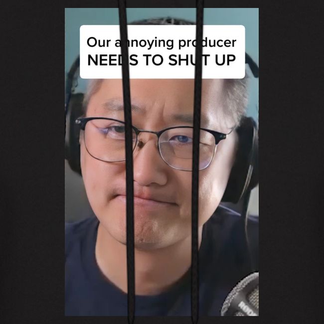 Our producer NEEDS TO SHUT UP