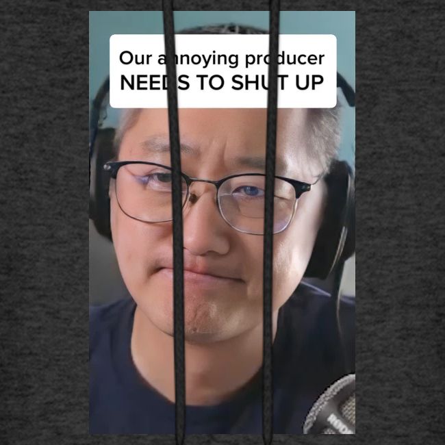 Our producer NEEDS TO SHUT UP