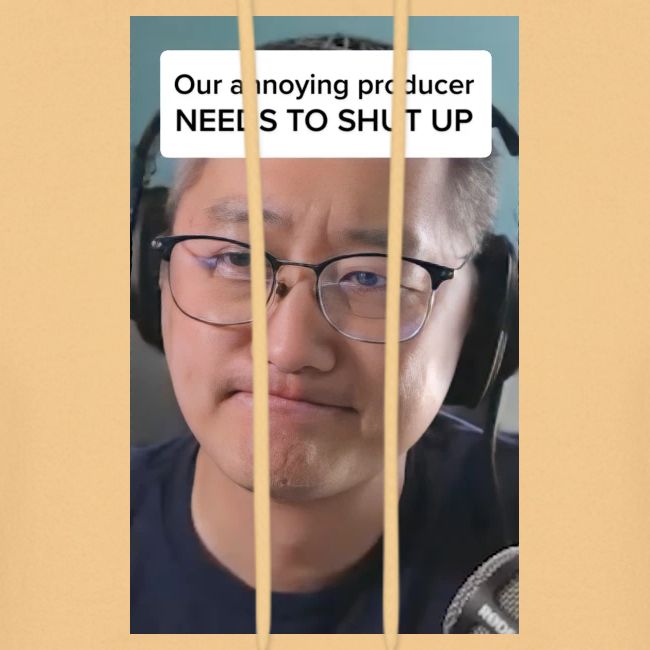 Our producer NEEDS TO SHUT UP