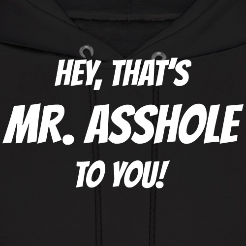 Hey, that's Mr. Asshole to you!