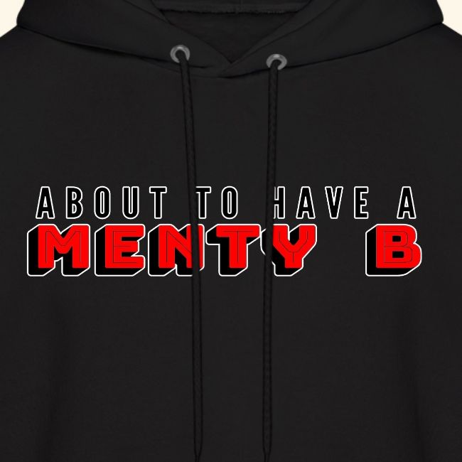 About to Have a Menty B