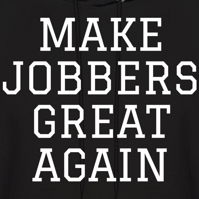 Make Jobbers Great Again