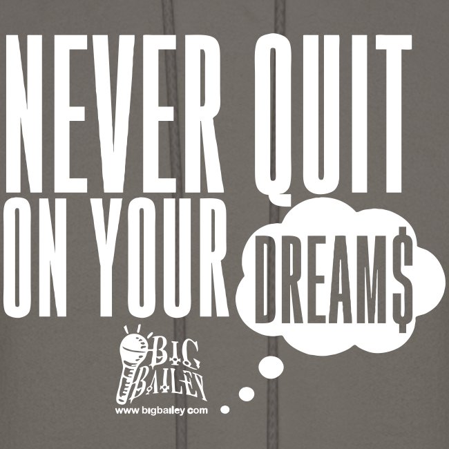 Never Quit On Your Dreams Big Bailey White Art