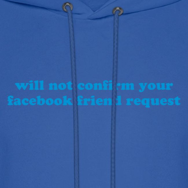 WILL NOT CONFIRM YOUR FACEBOOK REQUEST