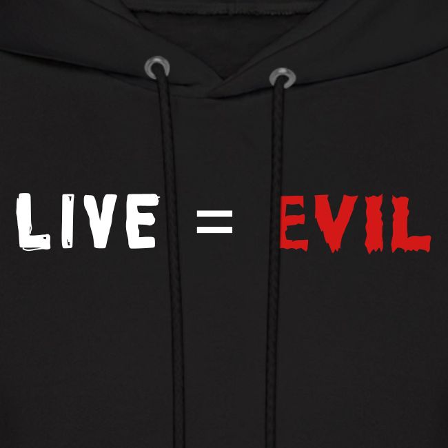 Live = Evil