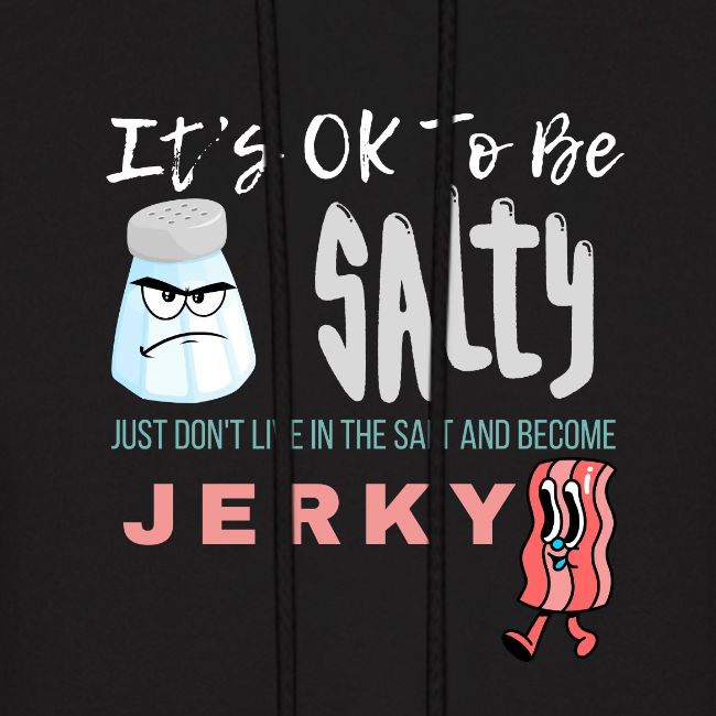 It's OK To Be Salty