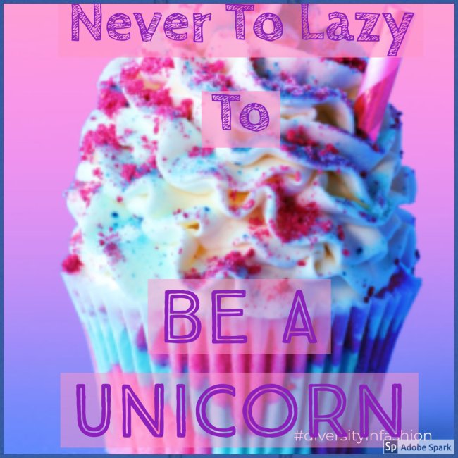 Never To Lazy To Be A Unicorn