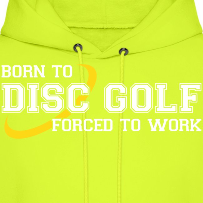 Born to Disc Golf Forced to Work Frolf Frisbee