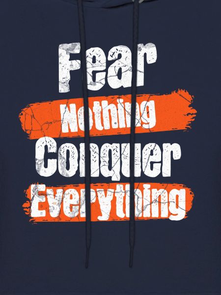 Fear Nothing, Conquer Everything