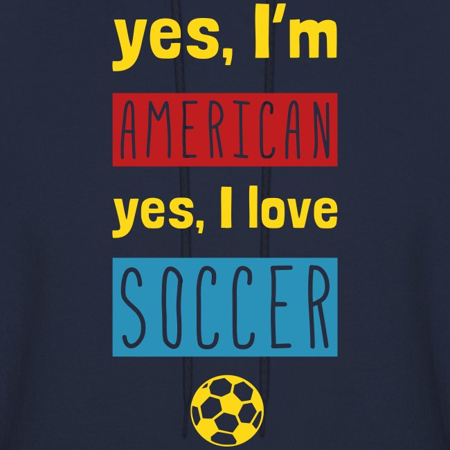 Yes I'm American Yes I Love Soccer