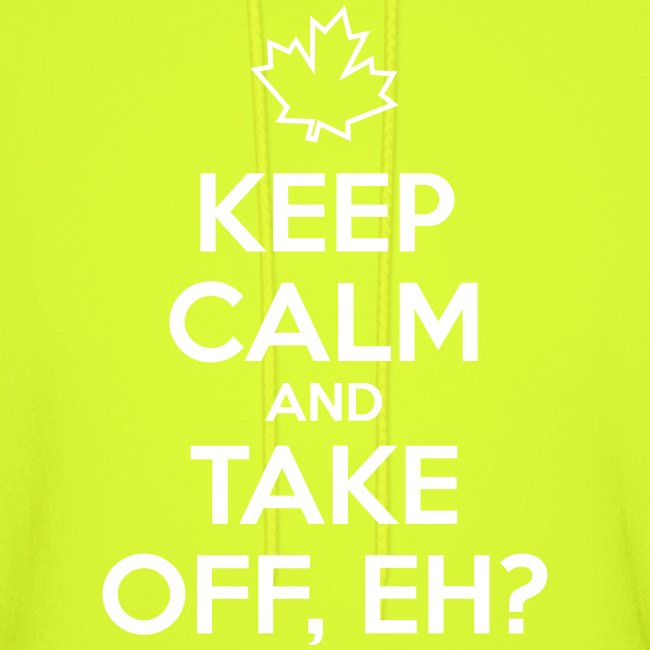 Keep Calm and Take Off Eh