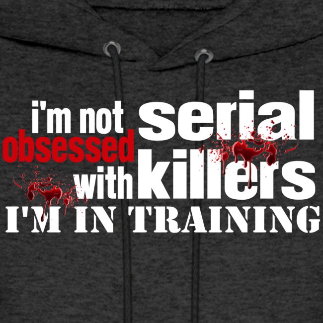 Not Obsessed with Serial Killers
