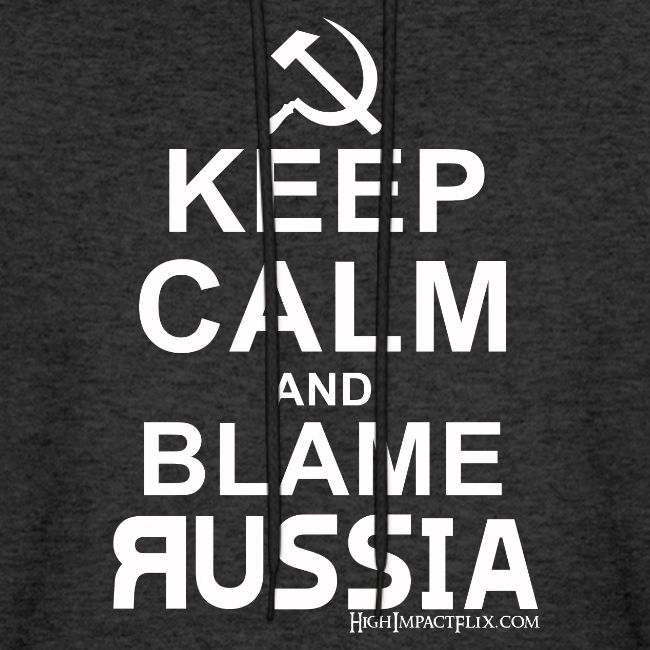 Keep Calm and Blame Russia (white)