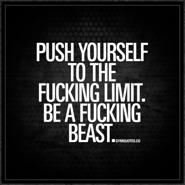 push yourself to the fucking limit gymquotes
