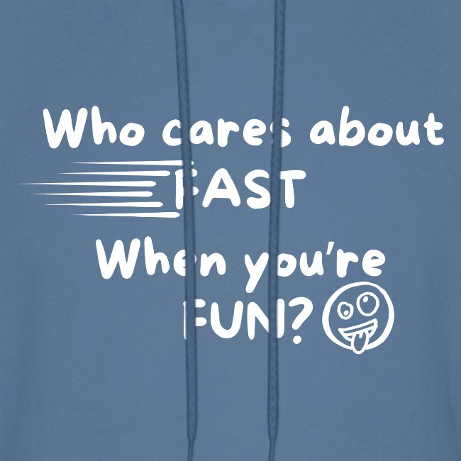 Who cares about fast?