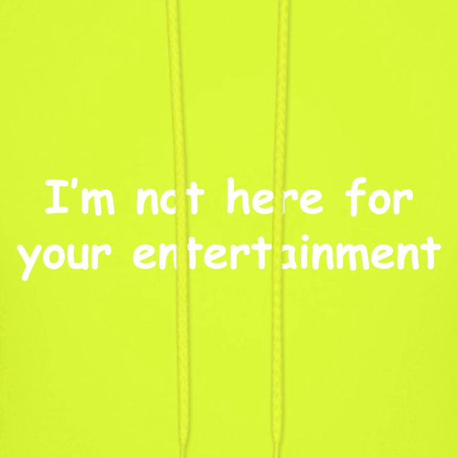 Not Your Entertainment