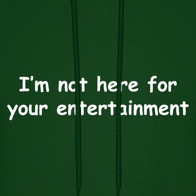 Not Your Entertainment