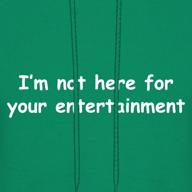 Not Your Entertainment