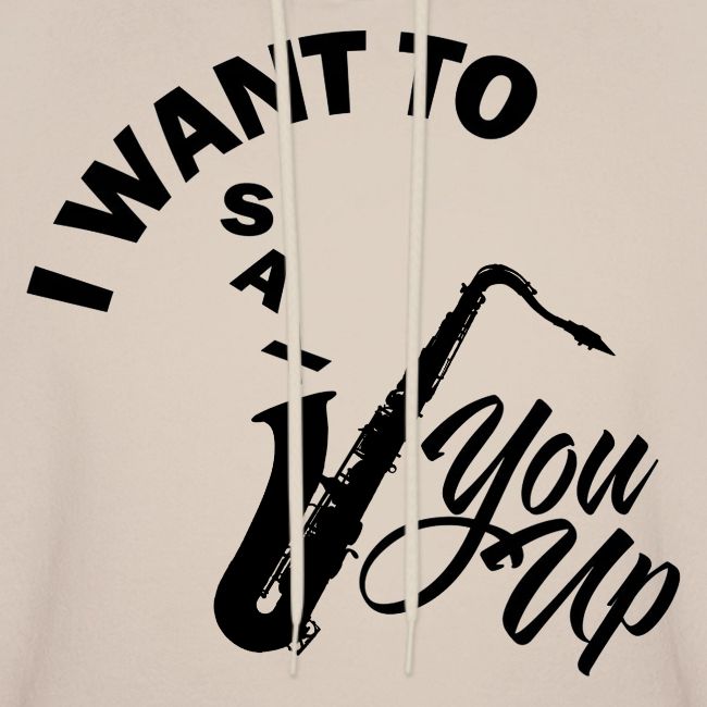 I WANT TO SAX YOU UP