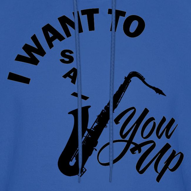 I WANT TO SAX YOU UP