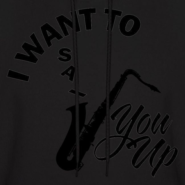 I WANT TO SAX YOU UP