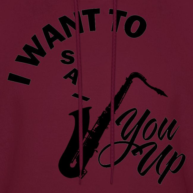 I WANT TO SAX YOU UP