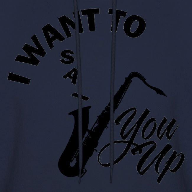 I WANT TO SAX YOU UP