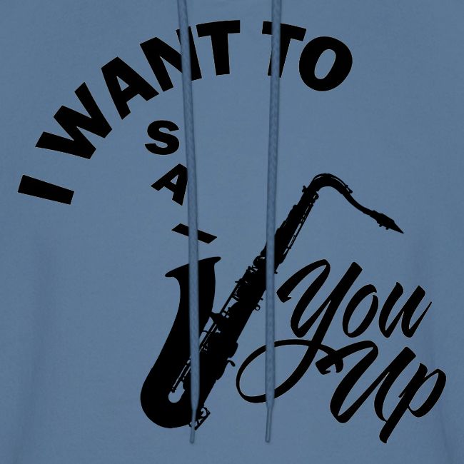 I WANT TO SAX YOU UP