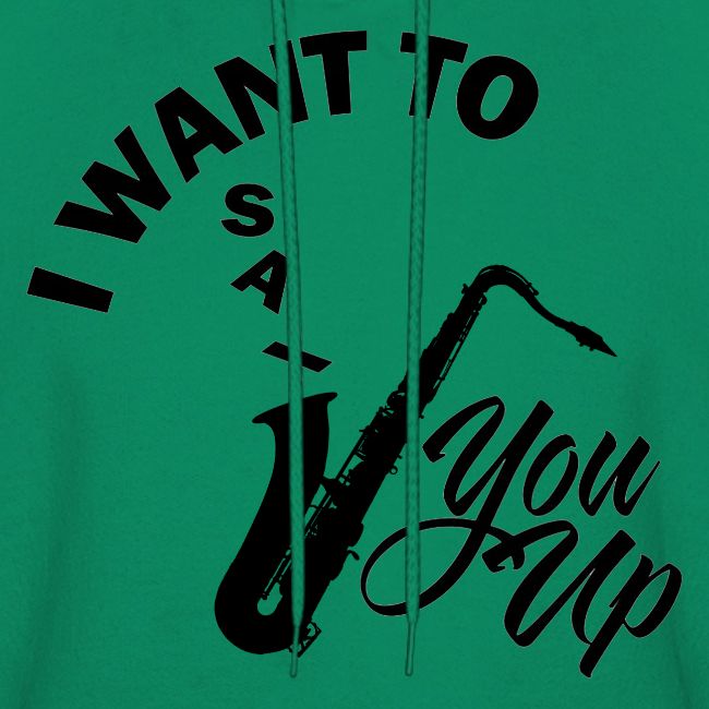 I WANT TO SAX YOU UP