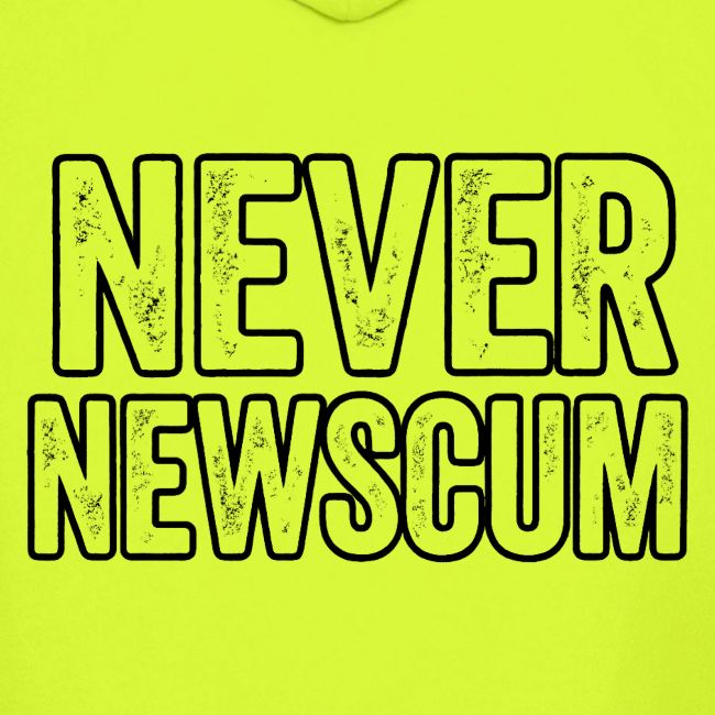 Never Newscum for Anything - Bold Anti-Newsom