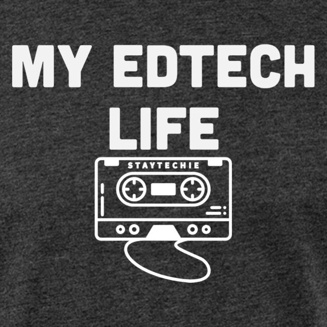 My EdTech Life Tape