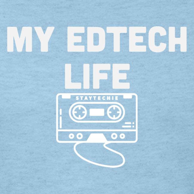 My EdTech Life Tape