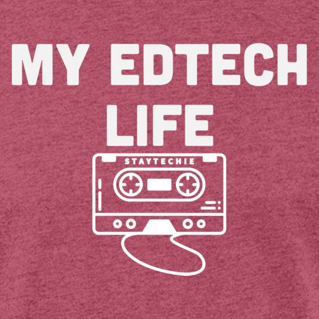 My EdTech Life Tape