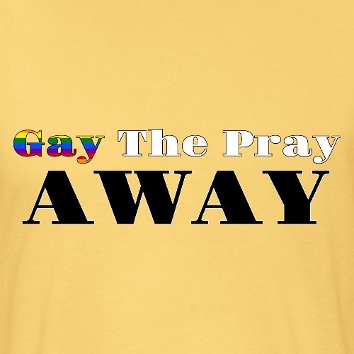 Gay The Pray Away - Unisex Poly/Cotton T-Shirt