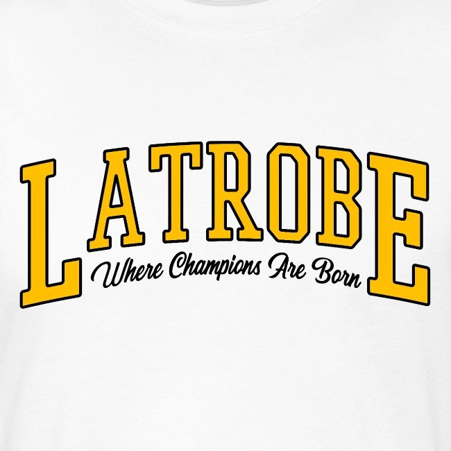 Latrobe - Where Champions Are Born