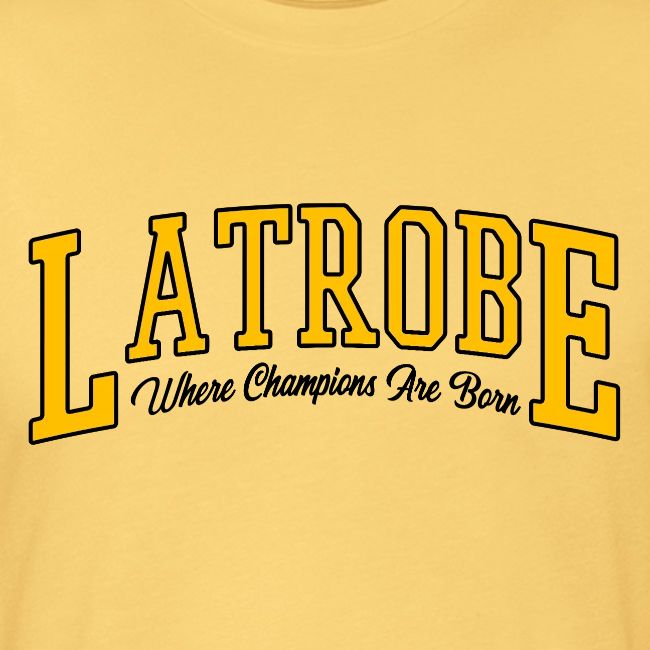 Latrobe - Where Champions Are Born