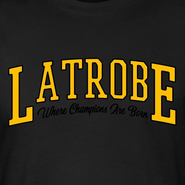 Latrobe - Where Champions Are Born